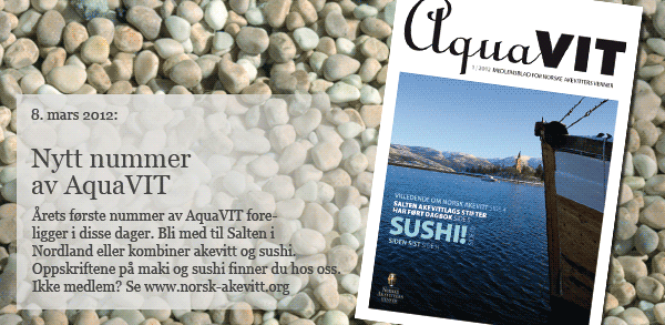 Bildeingress: &Aring;rets f&oslash;rste nummer av AquaVIT foreligger i disse dager. Bli med til Salten i Nordland eller kombiner akevitt og sushi. Oppskriftene p&aring; maki og sushi finner du hos oss. Ikke medlem? Se www.norsk-akevitt.org