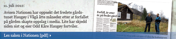 Bildeingress: Avisen Nationen har oppsøkt det fredete gårdstunet Haugøy i Vågå åtte måneder etter at forfallet på gården skapte oppslag i media. Lite har skjedd siden sist og eier Odd Kåre Haugøy fortviler.